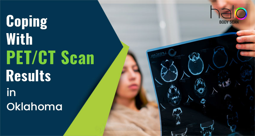 Coping With PET/CT Scan Results in Oklahoma City