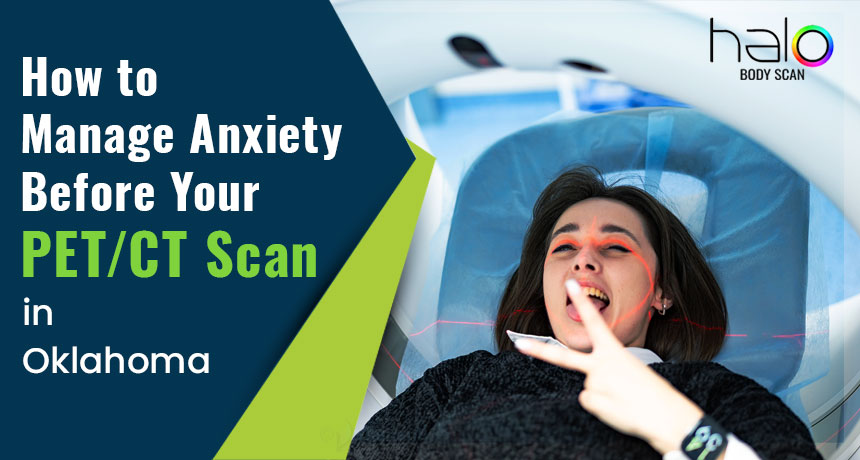 How to Manage Anxiety Before Your PET/CT scan in Oklahoma City