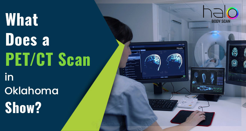 What Does a PET/CT Scan in Oklahoma City Show