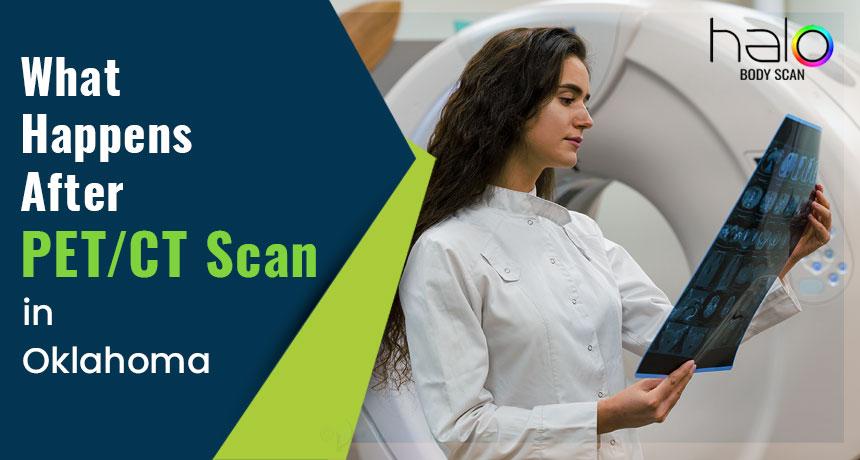 What Happens After a PET/CT Scan in Oklahoma City